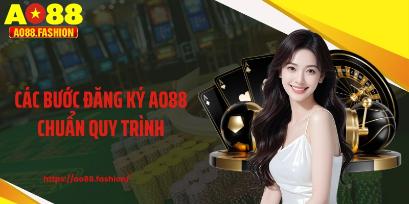 Các bước đăng ký AO88 chuẩn quy trình