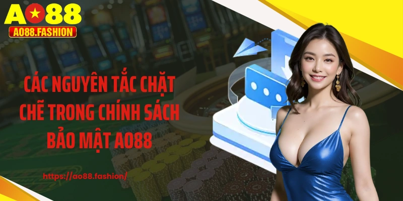Các nguyên tắc chặt chẽ trong chính sách bảo mật AO88