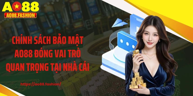 Chính sách bảo mật AO88 đóng vai trò quan trọng tại nhà cái