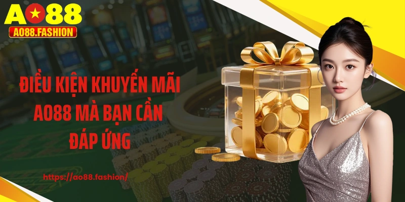 Điều kiện khuyến mãi AO88 mà bạn cần đáp ứng