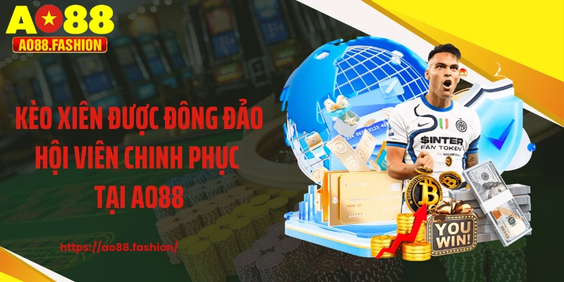 Kèo xiên được đông đảo hội viên chinh phục tại AO88
