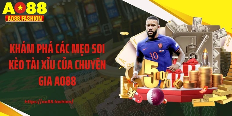 Khám phá các mẹo soi kèo tài xỉu của chuyên gia AO88