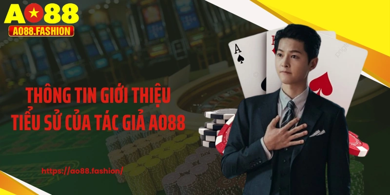 Thông tin giới thiệu tiểu sử của tác giả AO88